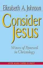 Consider Jesus : waves of renewal in Christology