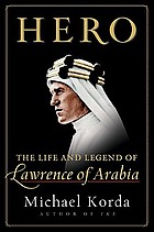 Hero : the life and legend of Lawrence of Arabia