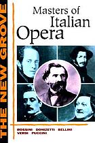 The New Grove masters of Italian opera : Rossini, Donizetti, Bellini, Verdi, Puccini