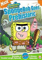 SpongeBob SquarePants. SpongeBob goes prehistoric