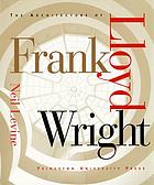 The architecture of Frank Lloyd Wright