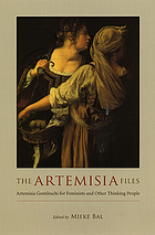 The Artemisia files : Artemisia Gentileschi for feminists and other thinking people