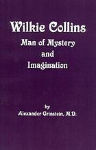 Wilkie Collins : man of mystery and imagination