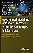 Geochemical modelling of igneous processes - principles and recipes in R language : bringing the power of R to a geochemical community