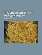 Chemistry of hat manufacturing