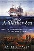 A darker sea : Master Commandant Putnam and the War of 1812 : a novel 