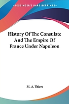 History of the consulate and the empire of France under Napoleon