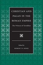 Christian and Pagan in the Roman Empire : the witness of Tertullian