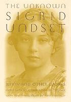 The unknown Sigrid Undset : Jenny and other works