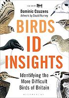 Birds : ID insights : identifying the more difficult birds of Britain