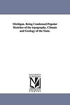 Michigan : being condensed popular sketches of the topography, climate, and geology of the state