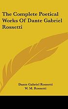 The complete poetical works of Dante Gabriel Rossetti