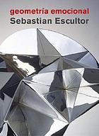 Geometría emocional : Sebastian escultor