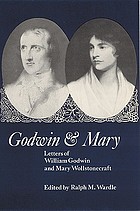 Godwin & Mary; letters of William Godwin and Mary Wollstonecraft