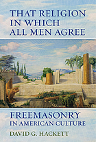 That Religion in Which All Men Agree : freemasonry in American culture