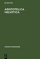 Aristotelica Helvetica Catalogus codicum latinorum in bibliothecis Confederationis Helveticae asservatorum quibus versiones expositionesque operum Aristotelis continentur
