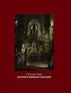 A strange magic : Gustave Moreau's Salome