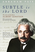 Albert Einstein, la vie et l'oeuvre : "Subtil est le Seigneur