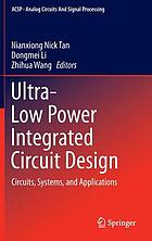 Ultra-low power integrated circuit design : circuits, systems, and applications