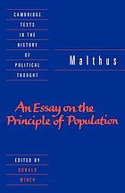 An essay on the principle of population, or, A view of its past and present effects on human happiness : with an inquiry into our prospects respecting the future removal or mitigation of the evils which it occasions