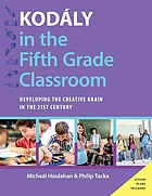 Kodály in the fifth grade classroom : developing the creative brain in the 21st century