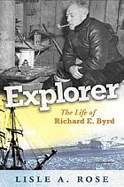 Explorer : the life of Richard E. Byrd