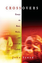 Crossovers : essays on race, music, and American culture