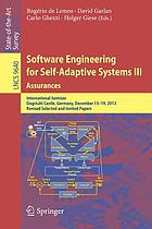 Software engineering for self-adaptive systems III : assurances : International Seminar, Dagstuhl Castle, Germany, December 15-19, 2013, revised selected and invited papers