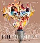 The olympics : Athens to Athens 1896-2004