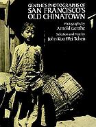 Genthe's Photographs of San Francisco's old Chinatown