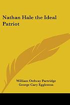 Nathan Hale, the ideal patriot; a study of character