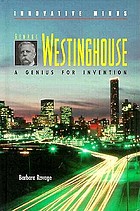 George Westinghouse : a genius for invention