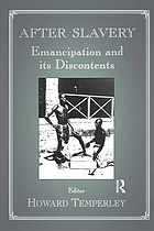 After slavery : emancipation and its discontents