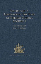 Storm van's Gravesande, the rise of British Guiana, compiled from his despatches