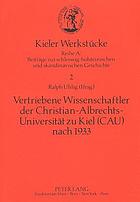 Vertriebene Wissenschaftler der Christian-Albrechts-Universität zu Kiel (CAU) nach 1933 : zur Geschichte der CAU im Nationalsozialismus : eine Dokumentation