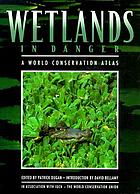 Wetlands in danger : a world conservation atlas