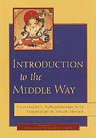 Introduction to the middle way : Candrakīrti's Madhyamakāvatāra ; with commentary by Ju Mipham