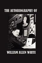 The autobiography of William Allen White