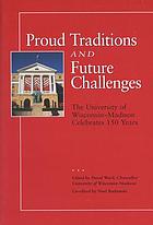 Proud traditions and future challenges : the University of Wisconsin-Madison celebrates 150 years