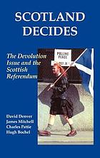Scotland decides : the devolution issue and the 1997 referendum
