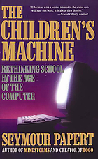 The children's machine: rethinking school in the age of the computer