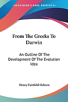 From the Greeks to Darwin; an outline of the development of the evolution idea