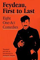 Feydeau, first to last : eight one-act comedies