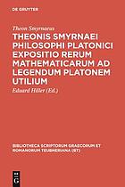 Theonis Smyrnaei Philosophi Platonici Expositio rerum mathematicarum ad legendum Platonem utilium