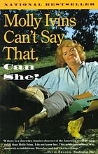 Molly Ivins can't say that, can she