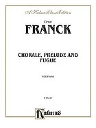 Prelude, chorale and fugue for the piano