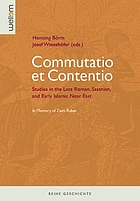 Commutatio et contentio : studies in the Late Roman, Sasanian, and Early Islamic Near East : in memory of Zeev Rubin