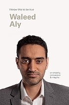 I know this to be true : Waleed Aly on sincerity, compassion and integrity