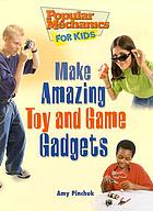 Make amazing toy and game gadgets