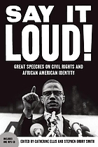 Say it loud : great speeches on civil rights and African American identity